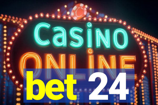 bet 24